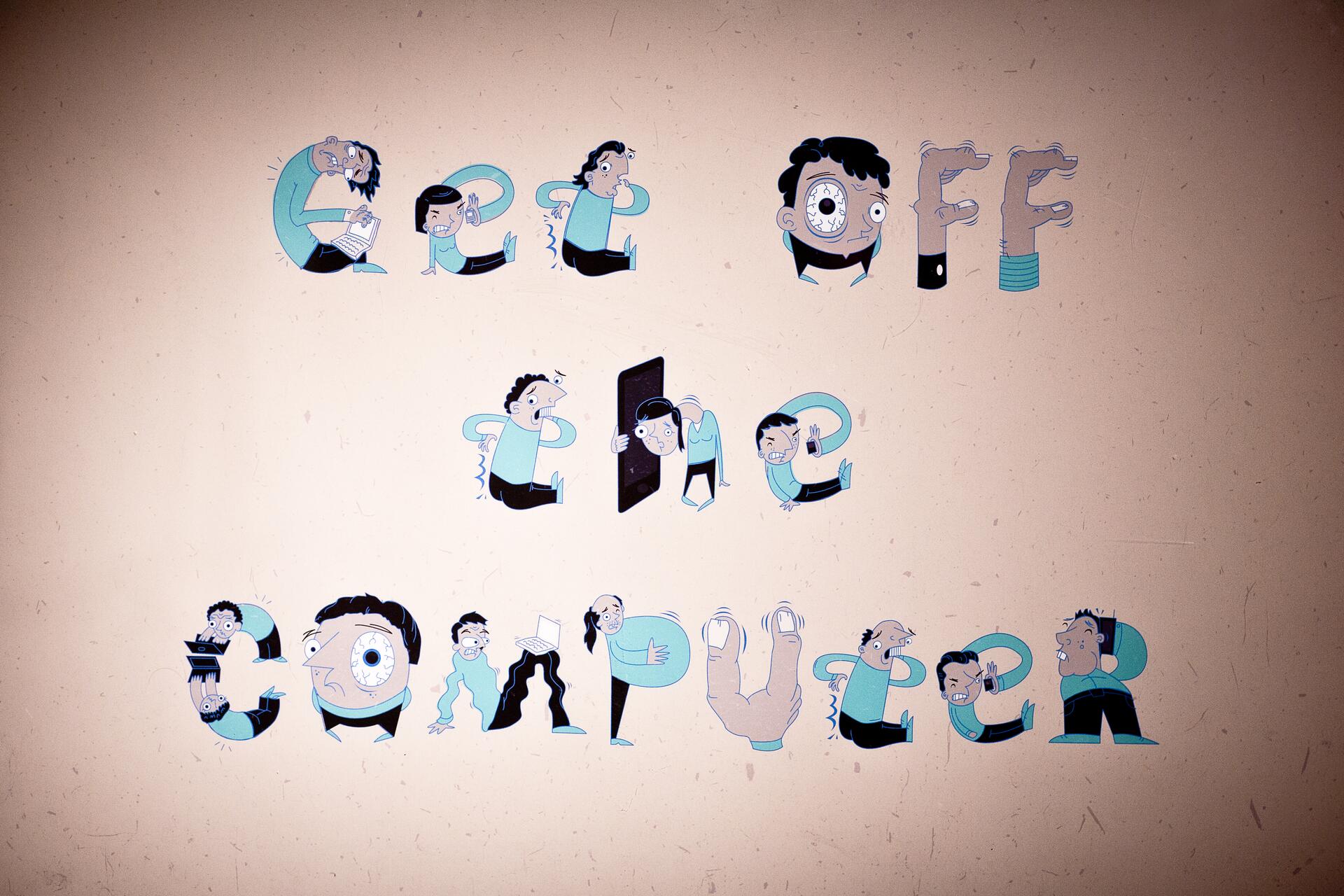 Stylized text featuring cartoon characters forming the words "Get Off the Computer" on a beige background. Each letter is creatively shaped by a person in different poses, expressing frustration or fatigue.
