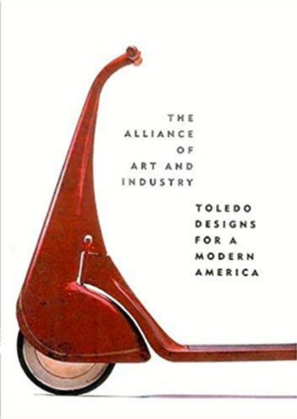 A vintage red scooter with a large wheel on the white background. Text alongside reads, "The Alliance of Art and Industry: Toledo Designs for a Modern America."