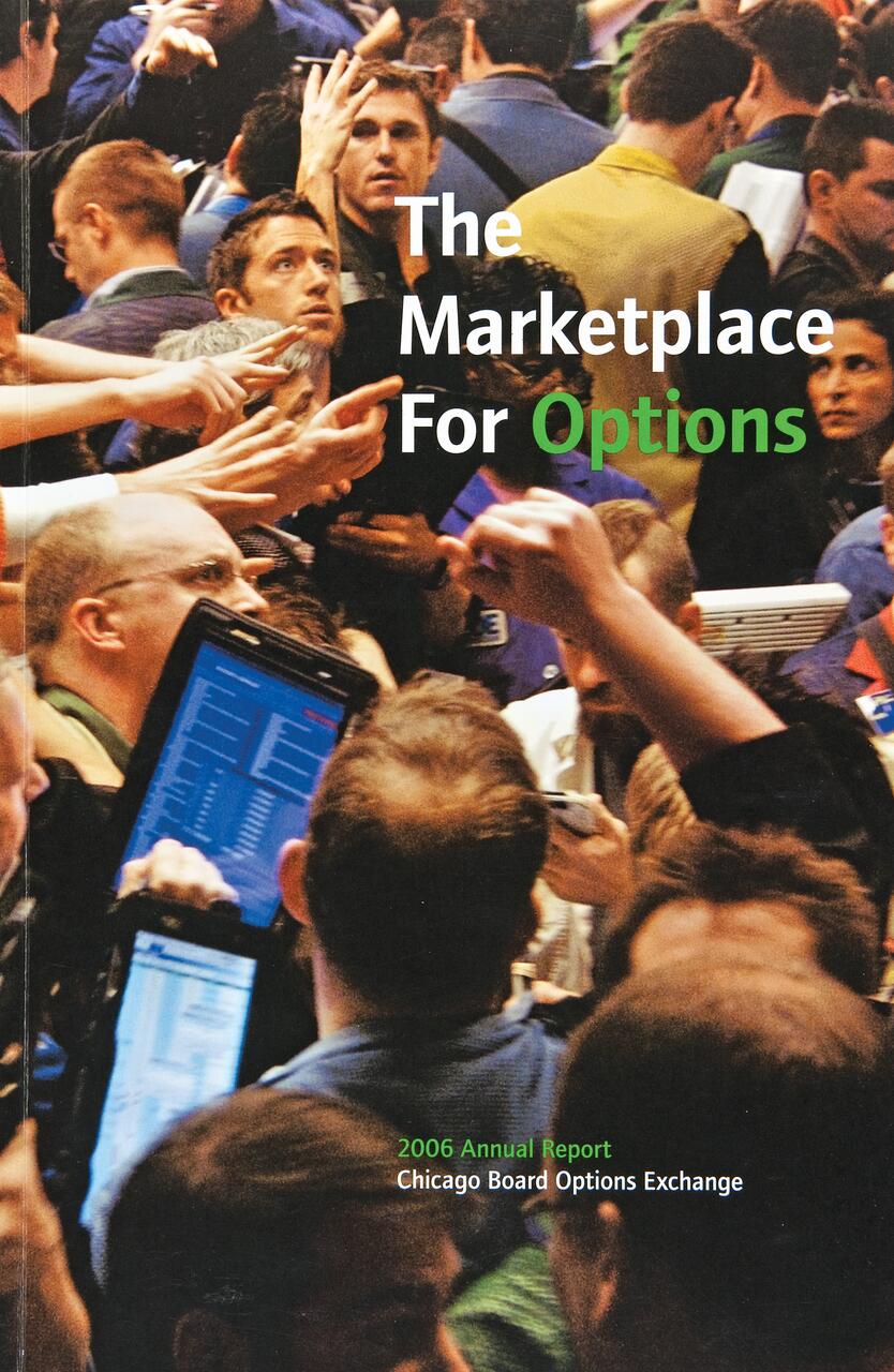 Traders in a crowded stock exchange floor, some holding electronic devices. The setting is intense, with individuals gesturing and focused on tasks. Text overlays read "The Marketplace for Options" and "2006 Annual Report Chicago Board Options Exchange."