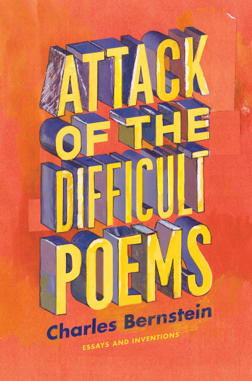 Bold, 3D-style text on a vibrant orange background reads "Attack of the Difficult Poems" by Charles Bernstein. The title is in yellow with a shadow effect in blue and gray.