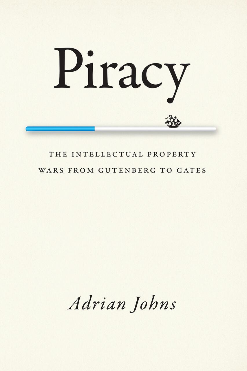 Book cover titled "Piracy," featuring a progress bar design with a small ship icon, subtitle about intellectual property from Gutenberg to Gates, and author Adrian Johns. Cream background with black text.