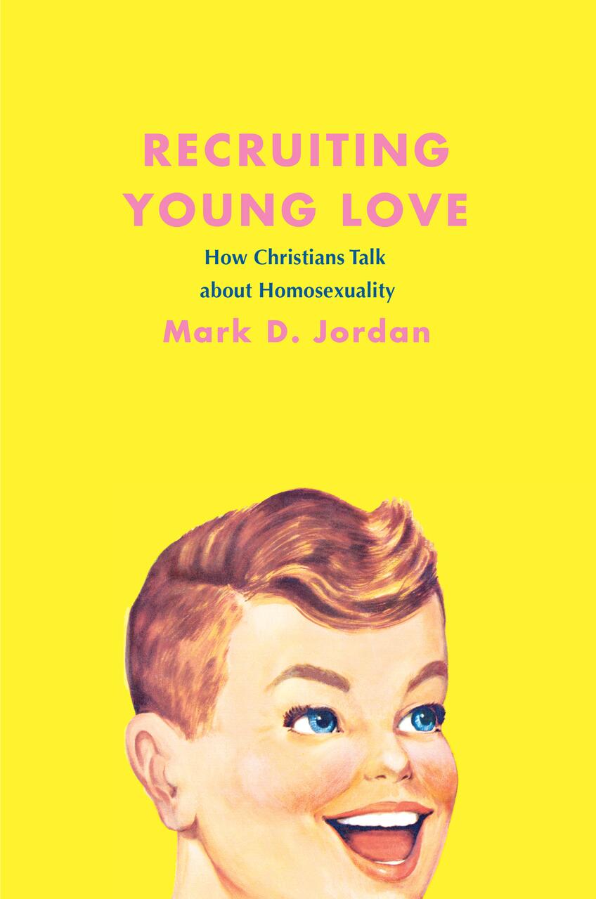 Bright yellow book cover with retro illustration of a smiling, wide-eyed child, featuring the title "Recruiting Young Love: How Christians Talk about Homosexuality" by Mark D. Jordan in pink and blue text.