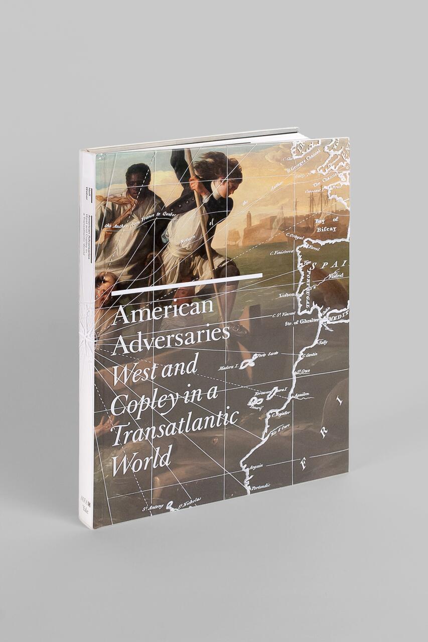 Book cover featuring a historical painting of two men on a ship, overlaid with a map of the Atlantic Ocean. Title text reads “American Adversaries: West and Copley in a Transatlantic World.”