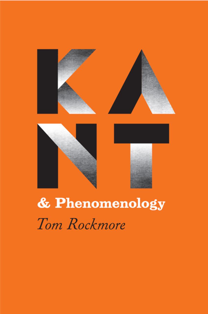 Bold black and silver letters spelling "KANT" on an orange background, with the title "& Phenomenology" in white, and the author "Tom Rockmore" in black cursive below.