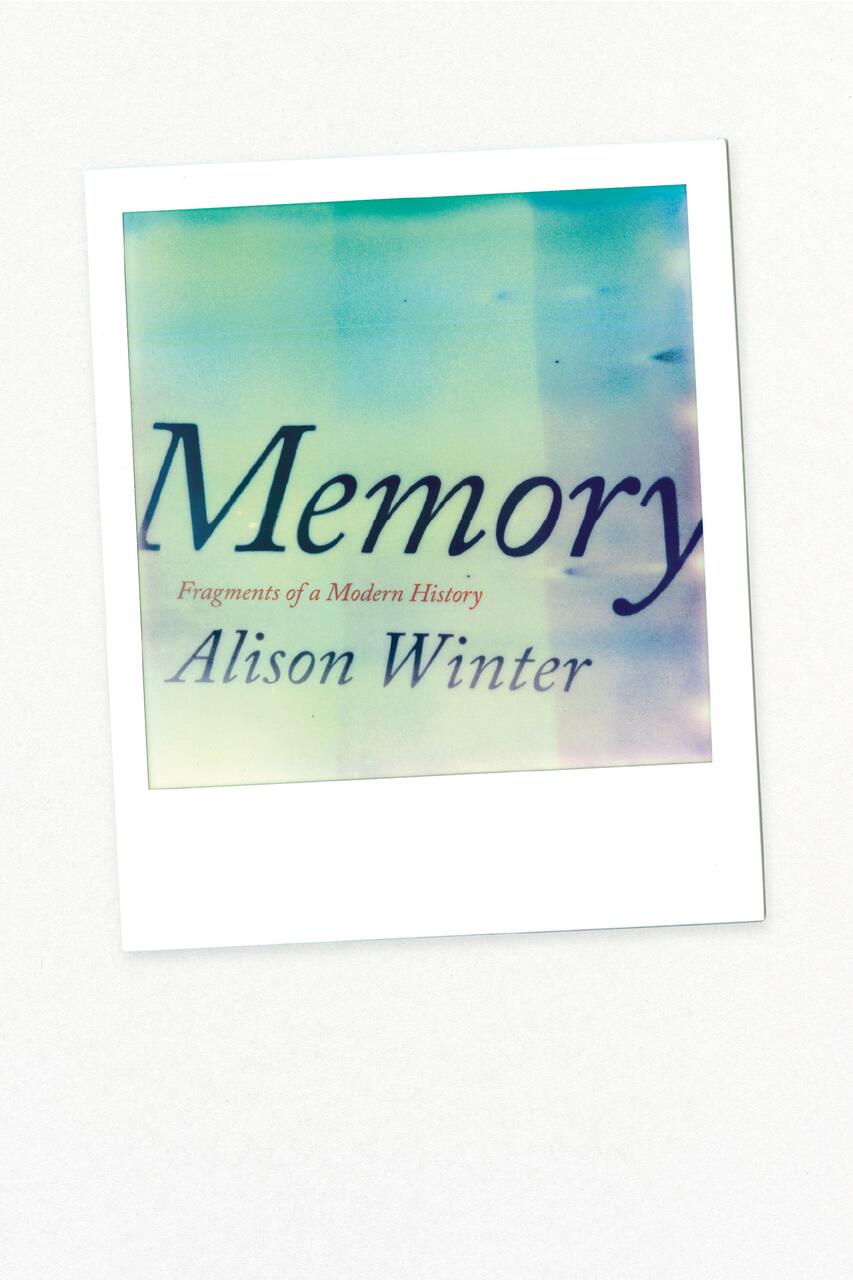 Polaroid-style image with a blurred gradient background in blue and green hues. Text reads, "Memory: Fragments of a Modern History, Alison Winter."