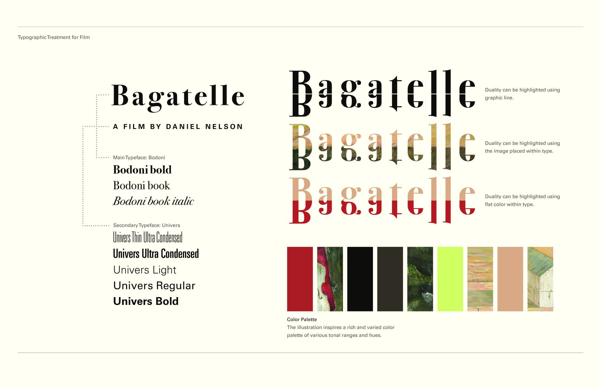 Typography treatment for the film "Bagatelle" by Daniel Nelson featuring Bodoni and Univers typefaces. Includes variations of the word "Bagatelle" highlighting duality with graphic lines, images, and colors. A color palette of multiple hues is displayed.