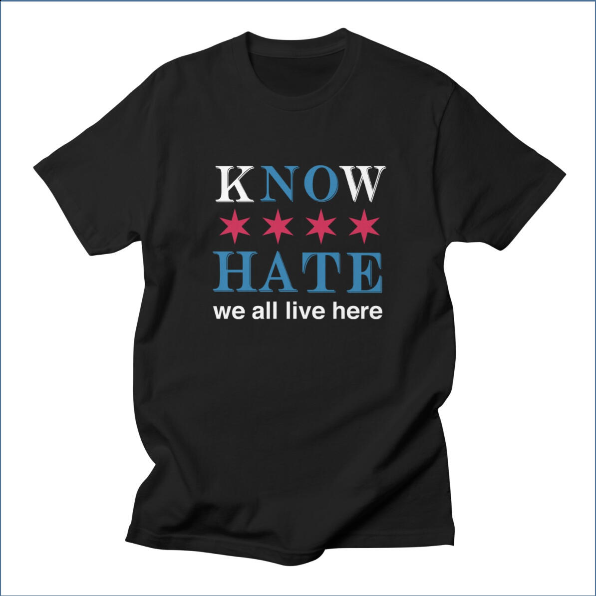 Black t-shirt with the phrases "KNOW" and "HATE" in blue and white, separated by four red stars. Below, "we all live here" is written in white.