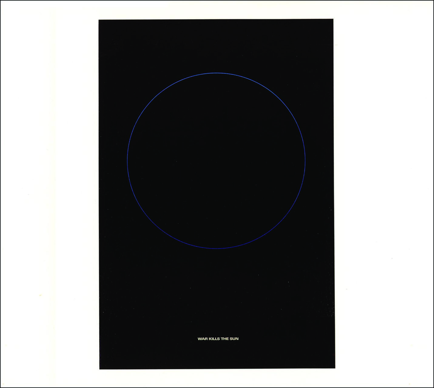 Black rectangle with a thin blue circle in the center on a white background. Text at the bottom reads "WAR KILLS THE SUN."