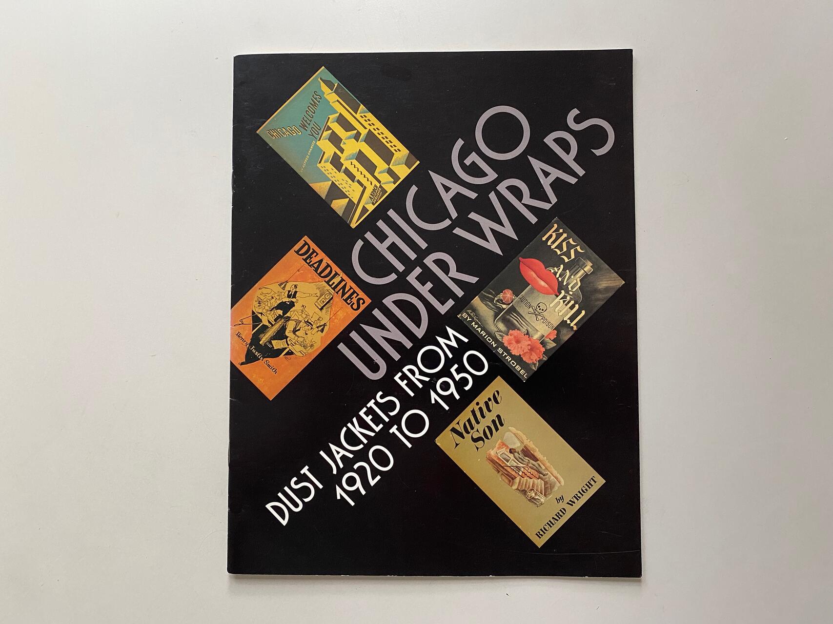 Black book cover with diagonal text "Chicago Under Wraps: Dust Jackets from 1920 to 1950" and four colorful book covers, including "Deadlines," "Native Son," and "Kiss and Kill."