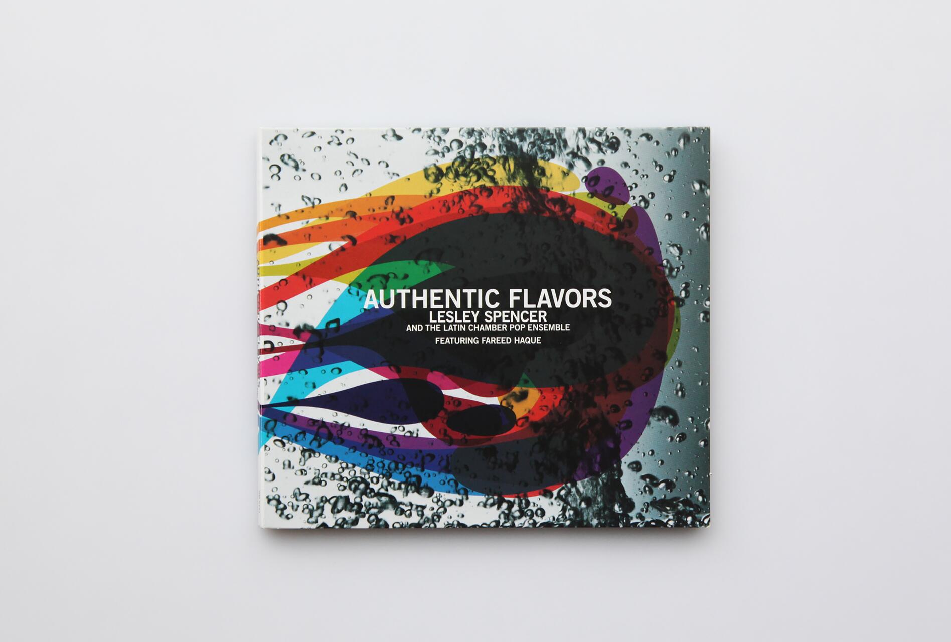 Colorful album cover with abstract swirls and water droplets, featuring text: "Authentic Flavors, Lesley Spencer and The Latin Chamber Pop Ensemble, featuring Fareed Haque."