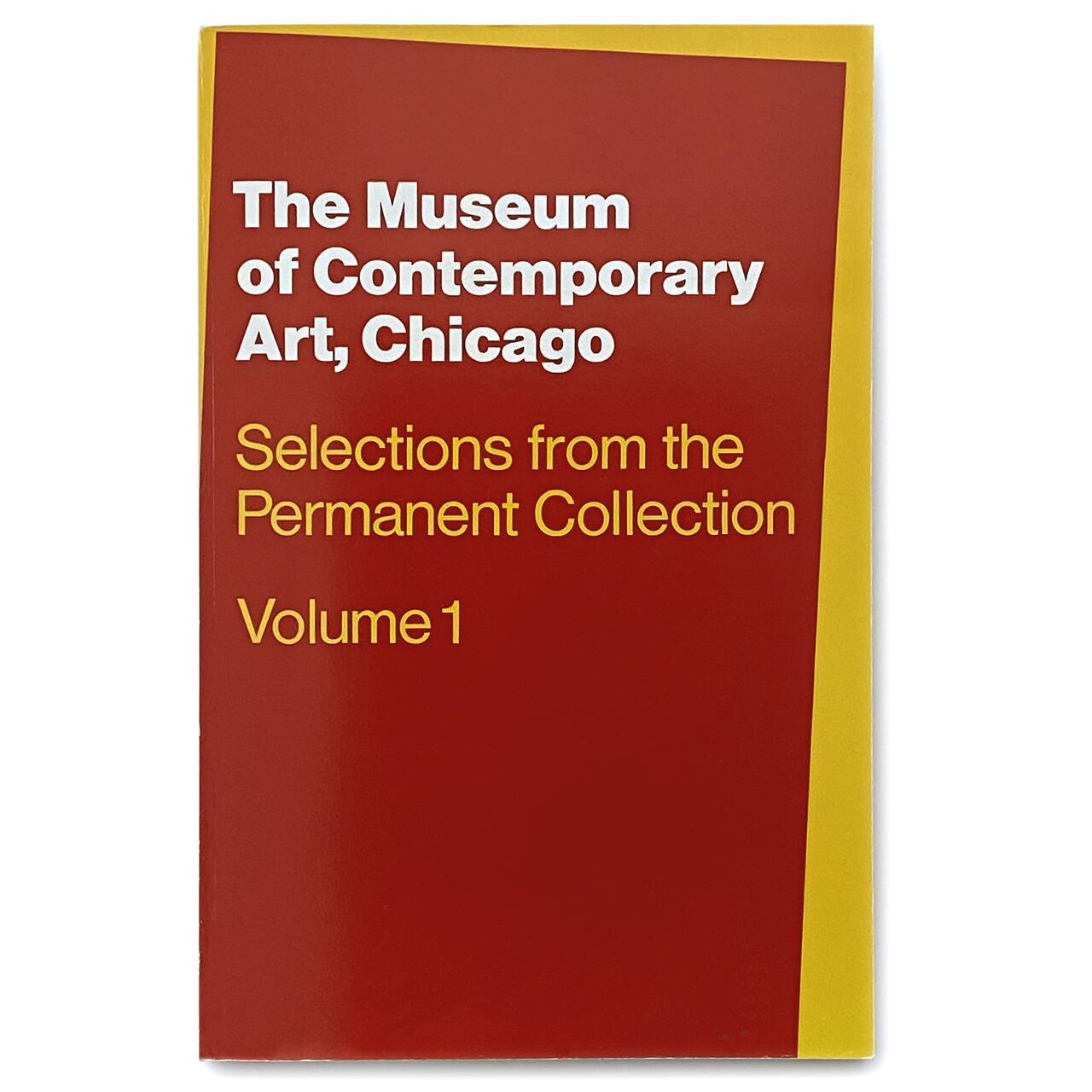 Red and yellow book cover titled "The Museum of Contemporary Art, Chicago: Selections from the Permanent Collection, Volume 1" with white and yellow text.