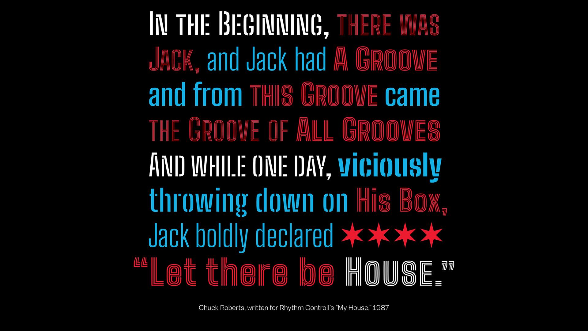 Stylized text in black, red, and blue reads: "In the beginning, there was Jack, and Jack had a groove. From this groove came the groove of all grooves. One day, throwing down on his box, Jack boldly declared, 'Let there be House.'"