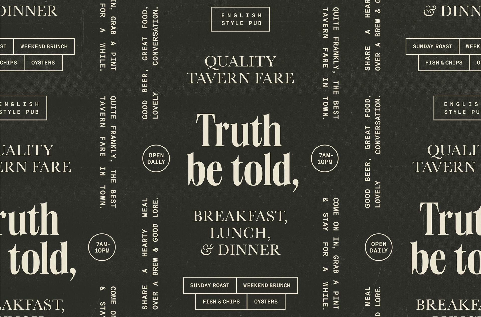 Black background with cream-colored text promoting an English-style pub. Large text reads "Truth be told, breakfast, lunch, & dinner." Smaller text includes menu items like "Sunday Roast" and "Fish & Chips," and phrases like "Good beer, great food."