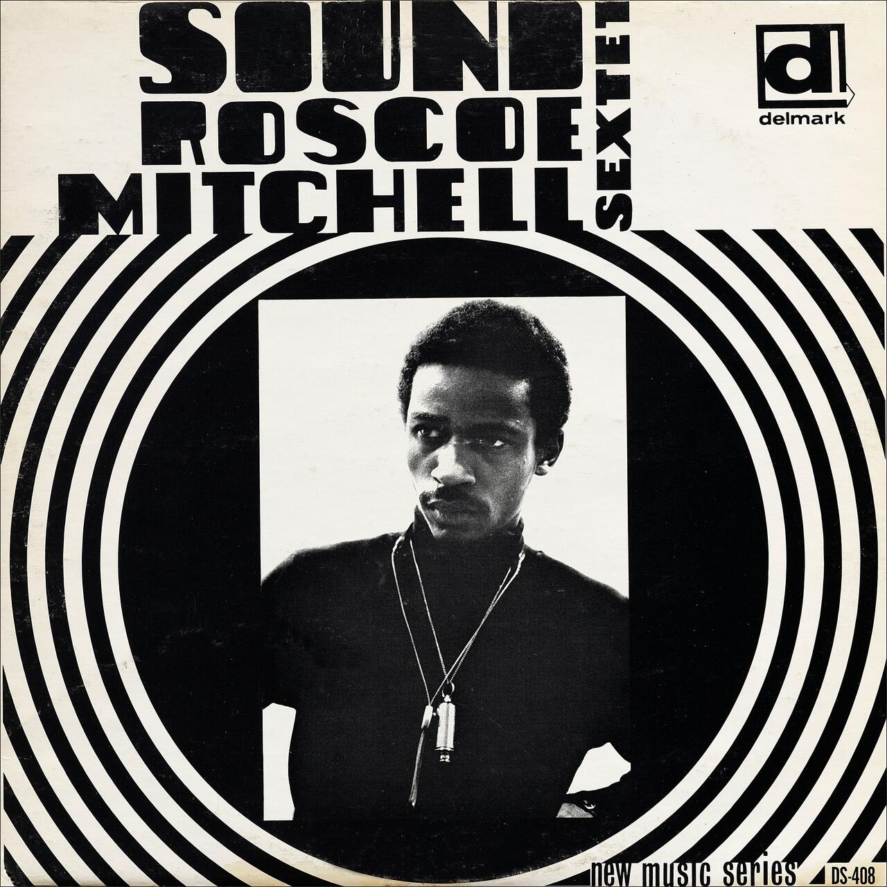 Black and white album cover with a central photo of a man in a turtleneck and necklace. Decorative concentric circles surround the photo. "Roscoe Mitchell Sextet" and "Sound" are in bold letters at the top. Delmark logo is in the upper right corner.