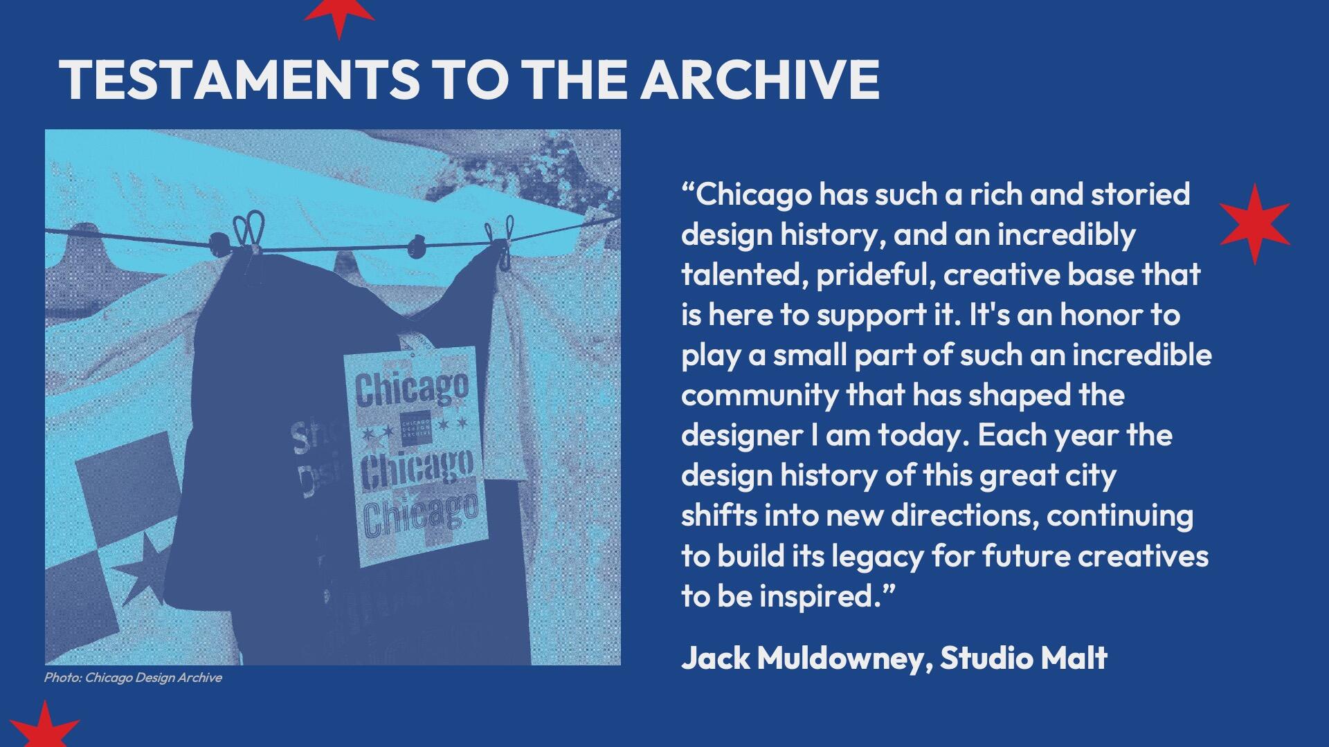 T-shirts displaying Chicago design themes hang on a line. A quote by Jack Muldowney, Studio Malt, about Chicago's design legacy, is in white text on a blue background. Red stars flank the quote, with "Testaments to the Archive" in large white letters above.