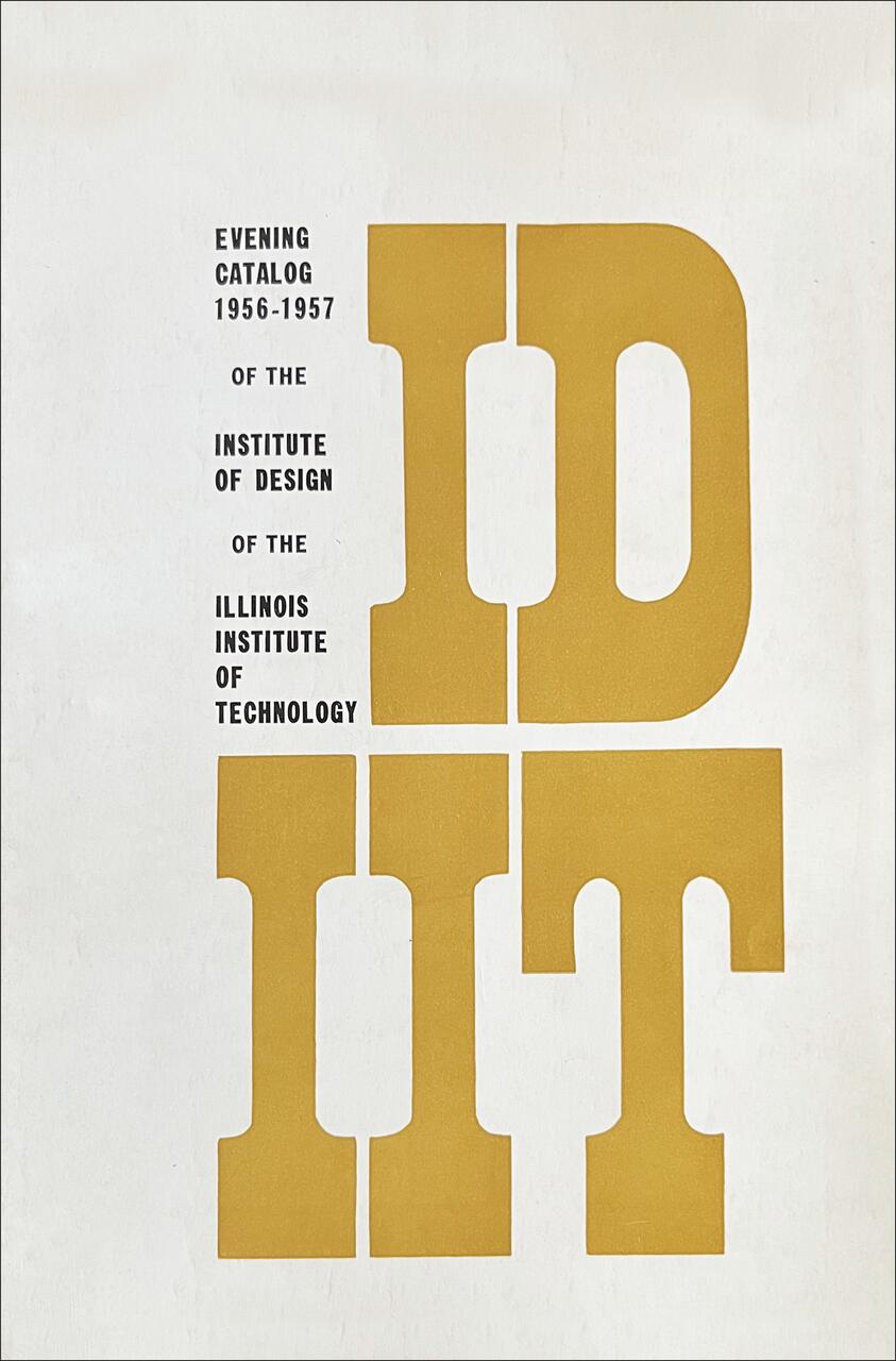 26A-08_Institute of Design Catalog: cover from 1956-1957 for the Institute of Design at the Illinois Institute of Technology. Tan background with large mustard-yellow letters "ID IIT".