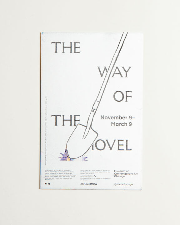 Poster for "The Way of the Shovel" at the Museum of Contemporary Art Chicago, featuring a large shovel graphic and exhibition dates, November 9 to March 9. Text and graphics are in black and white with minimalist design.