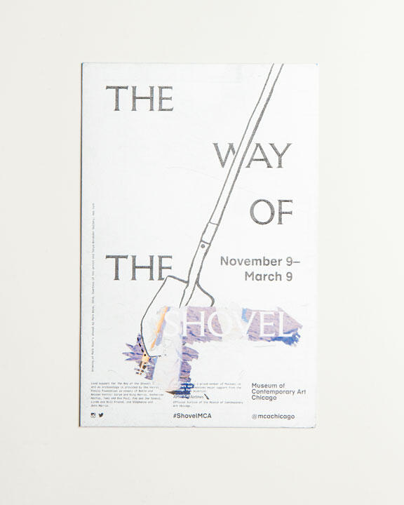Exhibition poster for "The Way of the Shovel" at the Museum of Contemporary Art Chicago, featuring an illustration of a shovel and exhibition dates, November 9 to March 9.