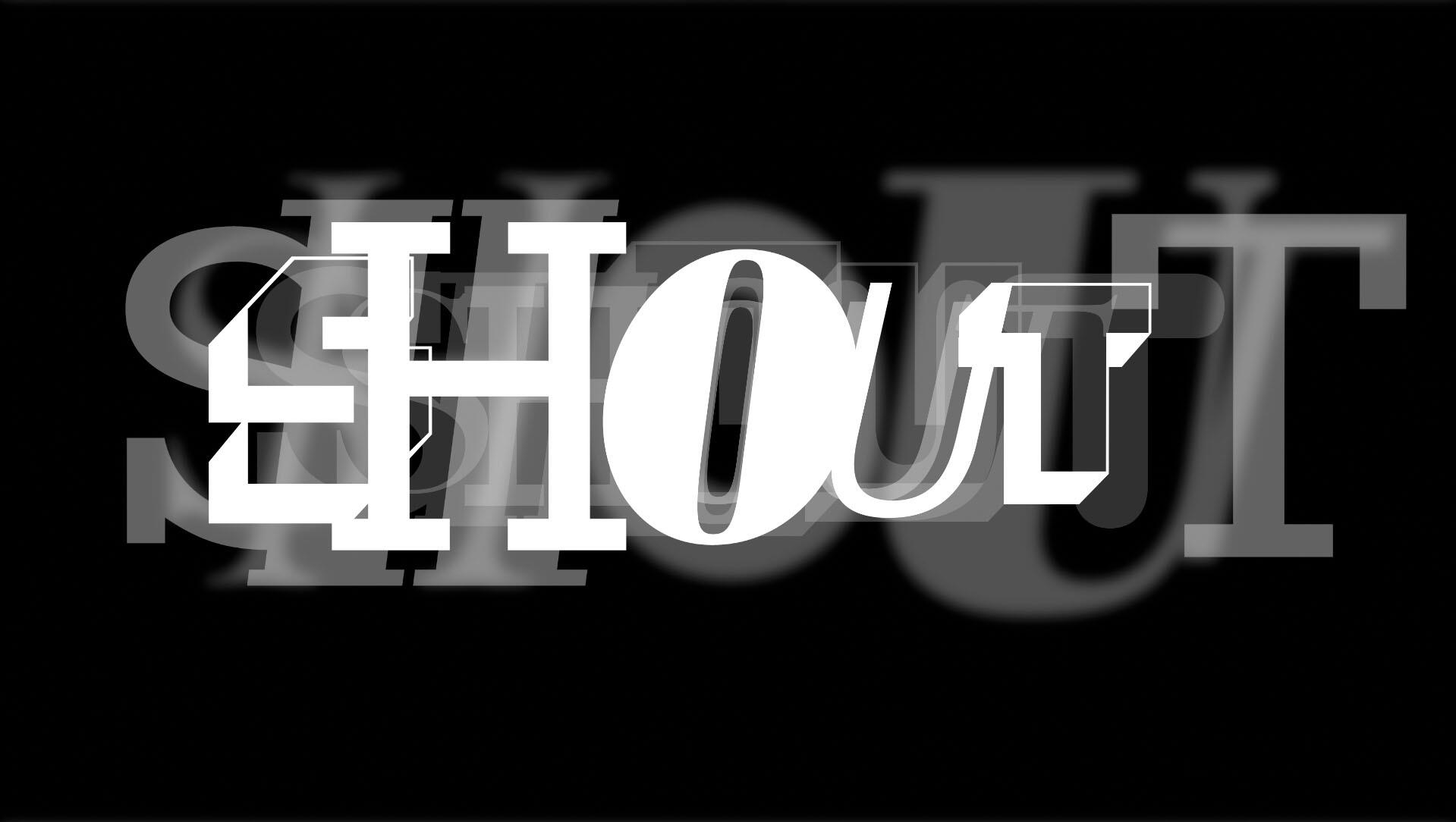 The word "SHOUT" is prominently displayed in bold white and black letters with a shadow effect on a black background.