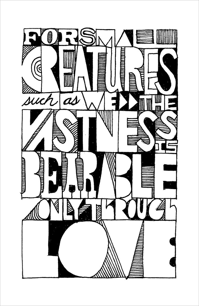 Text with varied typography says: "For small creatures such as we, the vastness is bearable only through love."