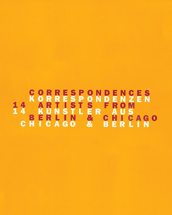 Text on an orange background in block letters: "Correspondences, Korrespondenzen, 14 Artists from, 14 Künstler aus, Berlin & Chicago, Chicago & Berlin."