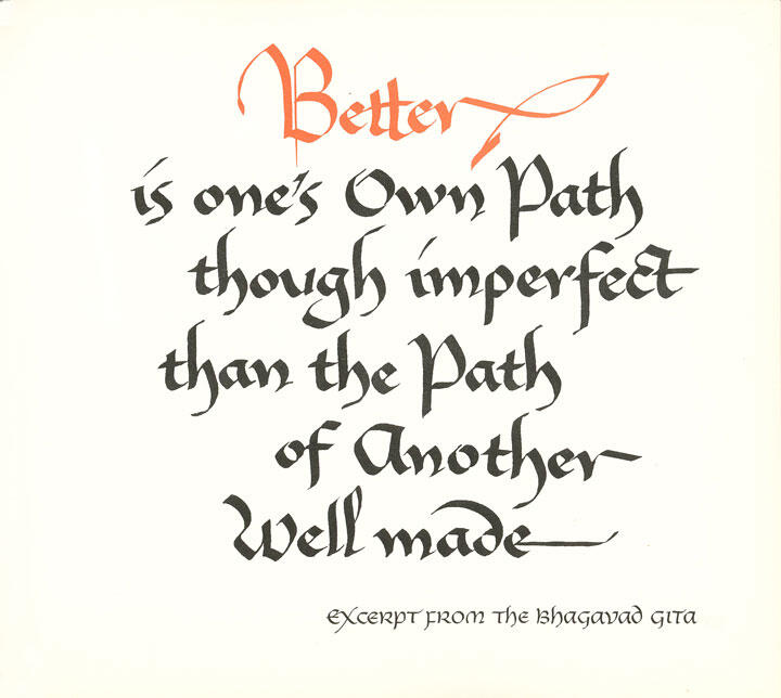 Calligraphic text stating, "Better is one's own path though imperfect than the path of another well made." Excerpt from the Bhagavad Gita. Text is in black and red on a white background.
