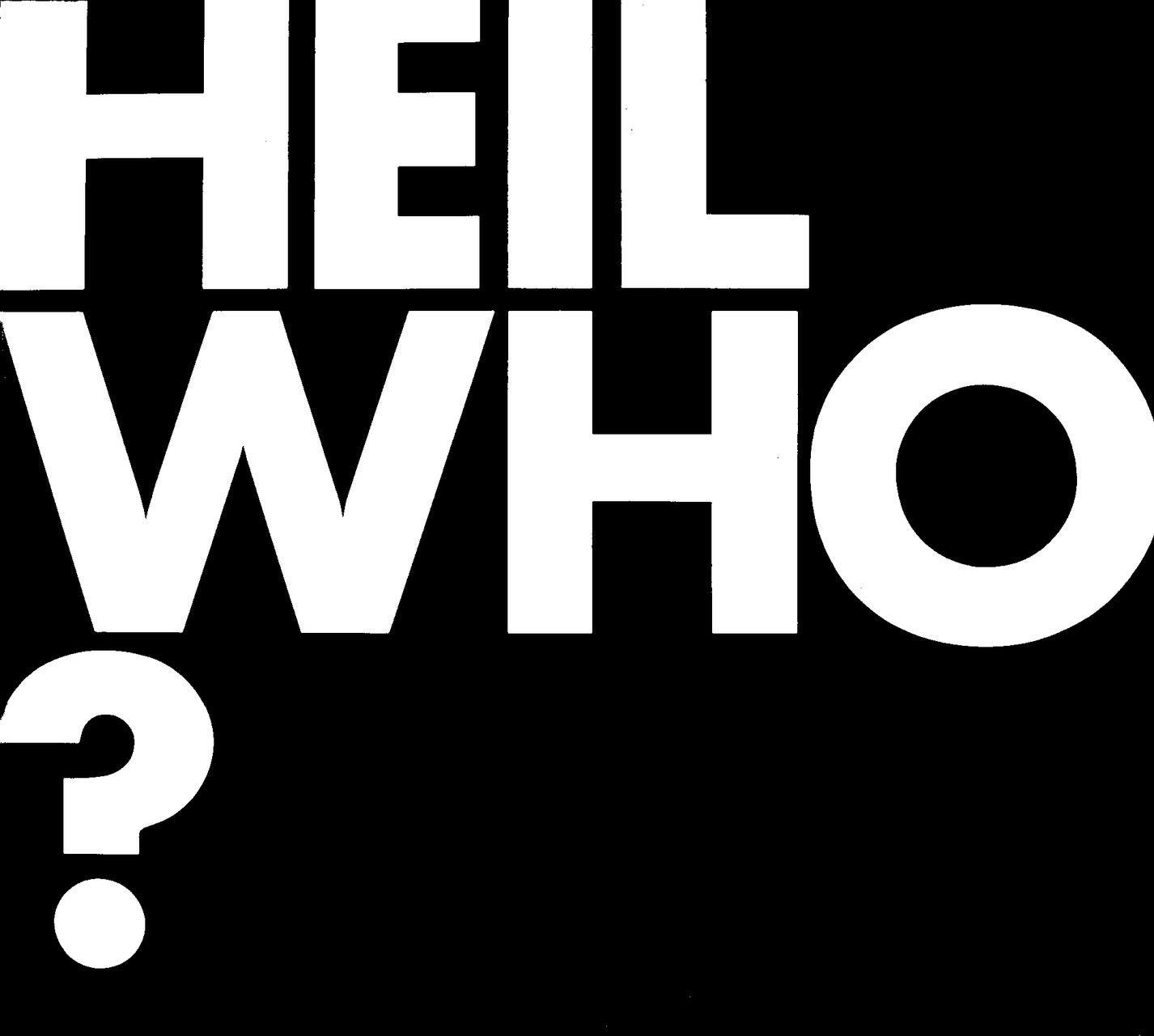 HEIL WHO? in bold white text on a black background.
