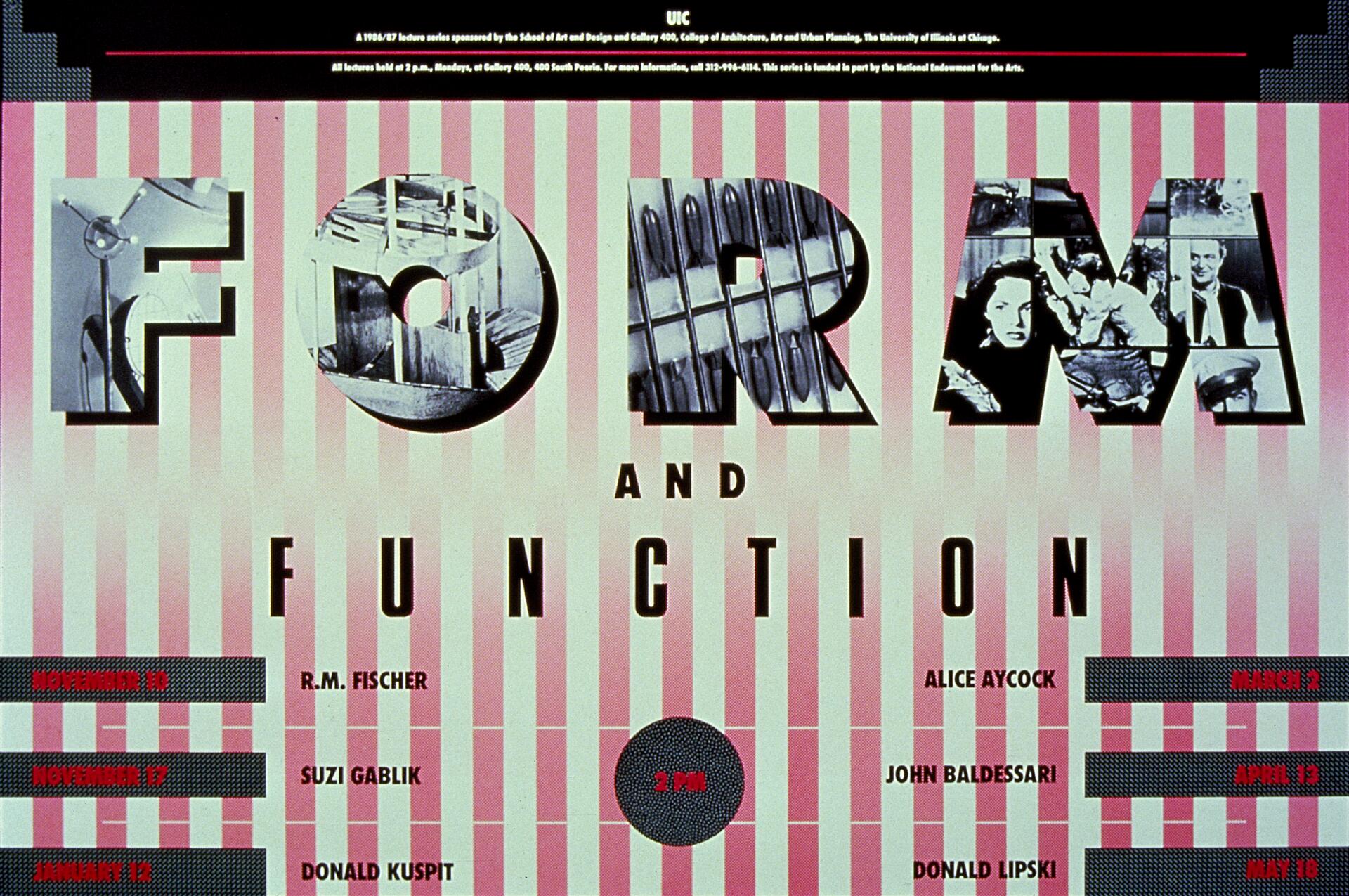 Graphic poster for a lecture series titled "Form and Function" with stylized letters containing images. It features a pink and white striped background. Names and dates for lecturers R.M. Fischer, Suzi Gablik, Donald Kuspit, Alice Aycock, John Baldessari, and Donald Lipski are listed.