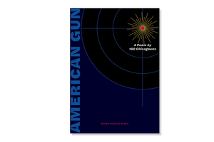 21B-04A_American Gun: A Poem by 100 Chicagoans_Natalie Mills Bontumasi