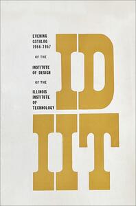 26A-08_Institute of Design Catalog: cover from 1956-1957 for the Institute of Design at the Illinois Institute of Technology. Tan background with large mustard-yellow letters "ID IIT".